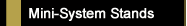 Mini  System Stands